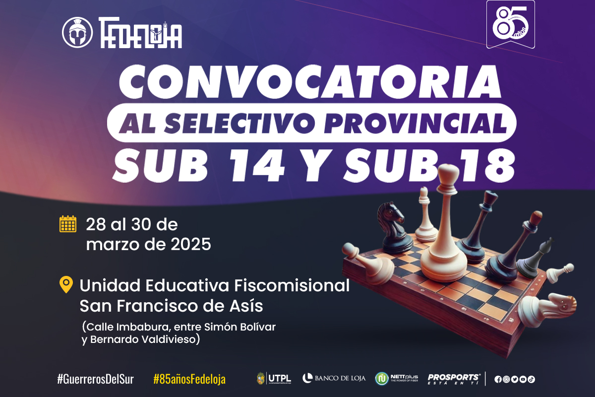 AJEDREZ CONVOCA AL SELECTIVO PROVINCIAL SUB 14 Y SUB 18 EN LOJA. –