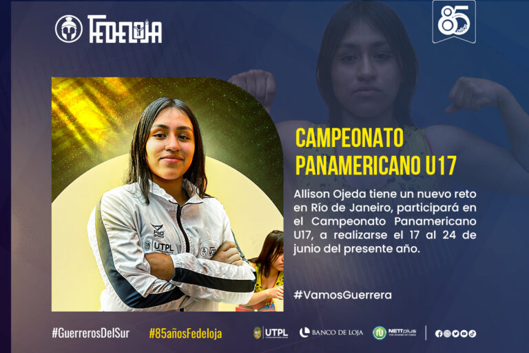 LUCHADORA LOJANA ALLISON OJEDA CONVOCADA AL CAMPEONATO PANAMERICANO SUB 17 EN BRASIL. –