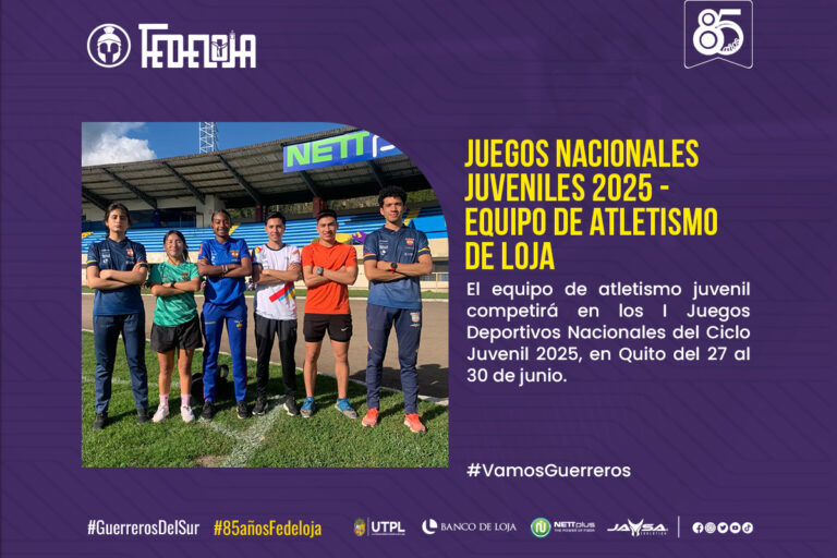 ATLETISMO APERTURA EL TELÓN DE PARTICIPACIÓN DE LOJA EN LOS JUEGOS NACIONALES JUVENILES 2025. –