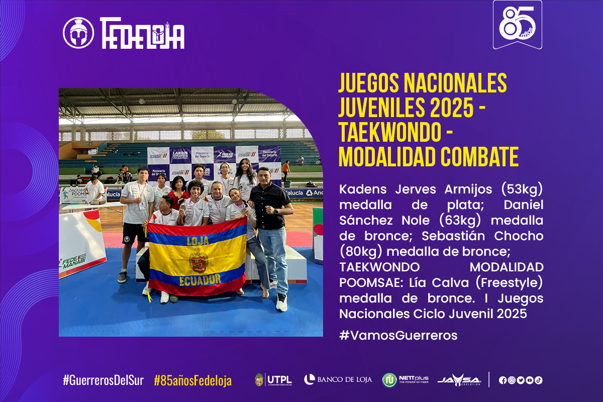 TAEKWONDO CON PRESEAS DE PLATA Y BRONCE EN JUEGOS NACIONALES CICLO JUVENIL 2025